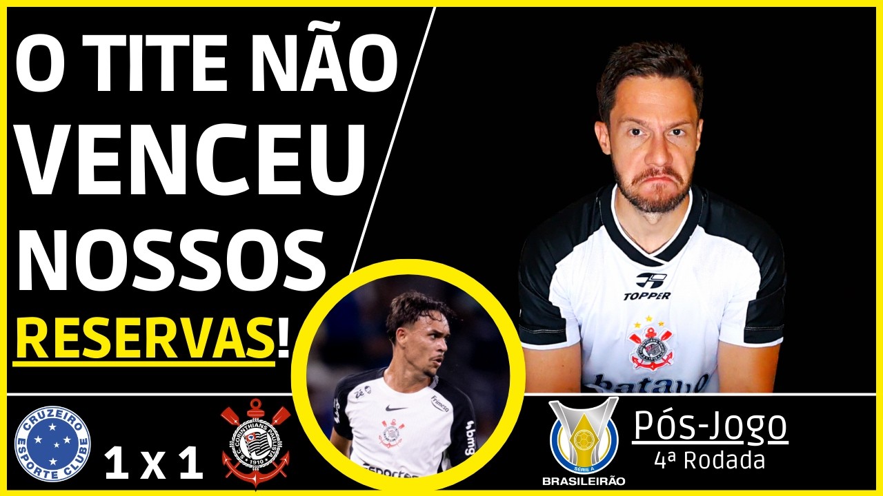 CRUZEIRO 1 x 1 CORINTHIANS - EMPATITE COM OS RESERVAS!! | PÓS-JOGO BRASILEIRÃO 2026