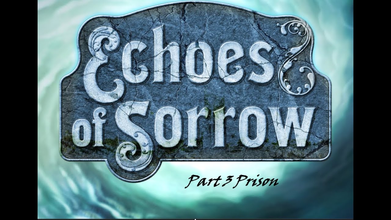 Echoes of Sorrow: Part 3 Prison