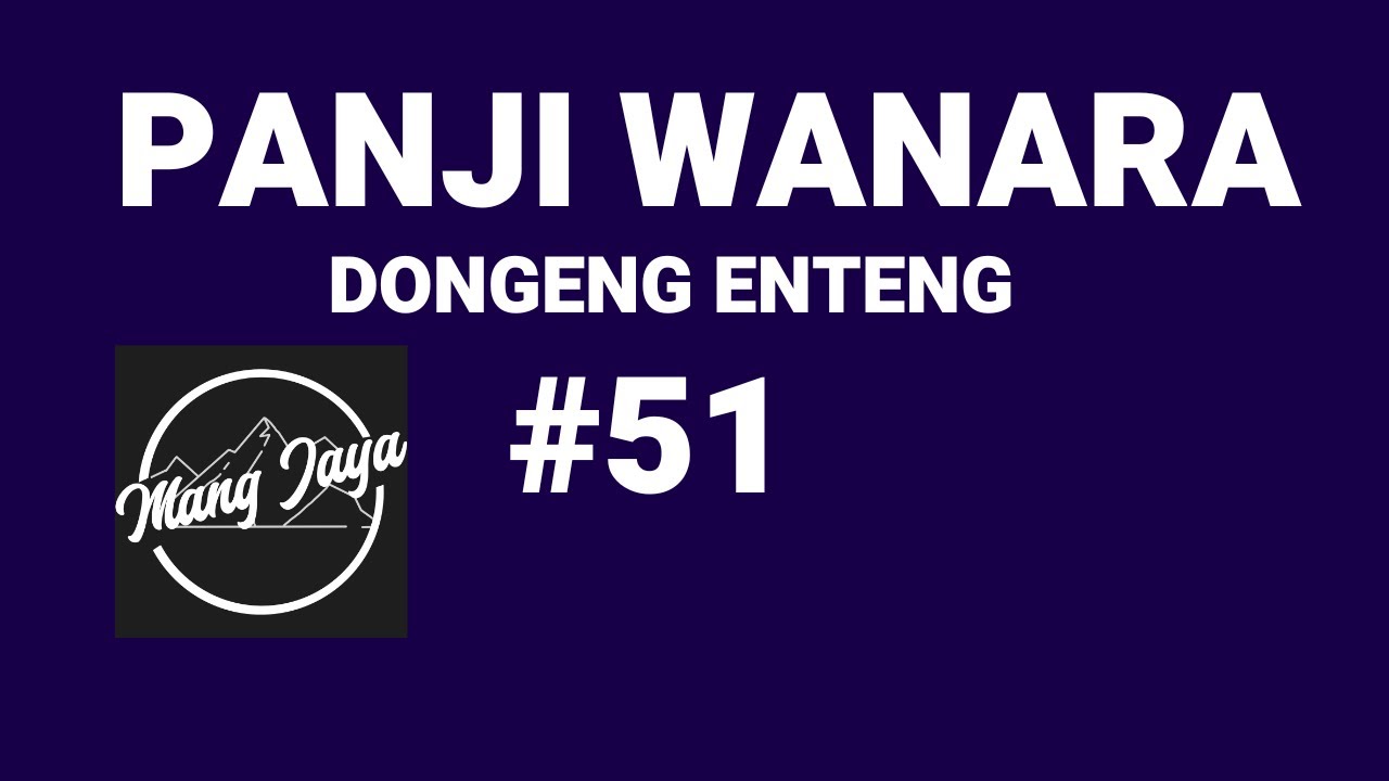 Dongeng Sunda - Panji Wanara, Bagian 51, Dongeng Enteng Mang Jaya @MangJayaOfficial