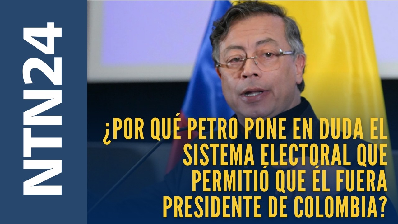 ¿Por qué Petro pone en duda el sistema electoral que permitió que él fuera presidente de Colombia?
