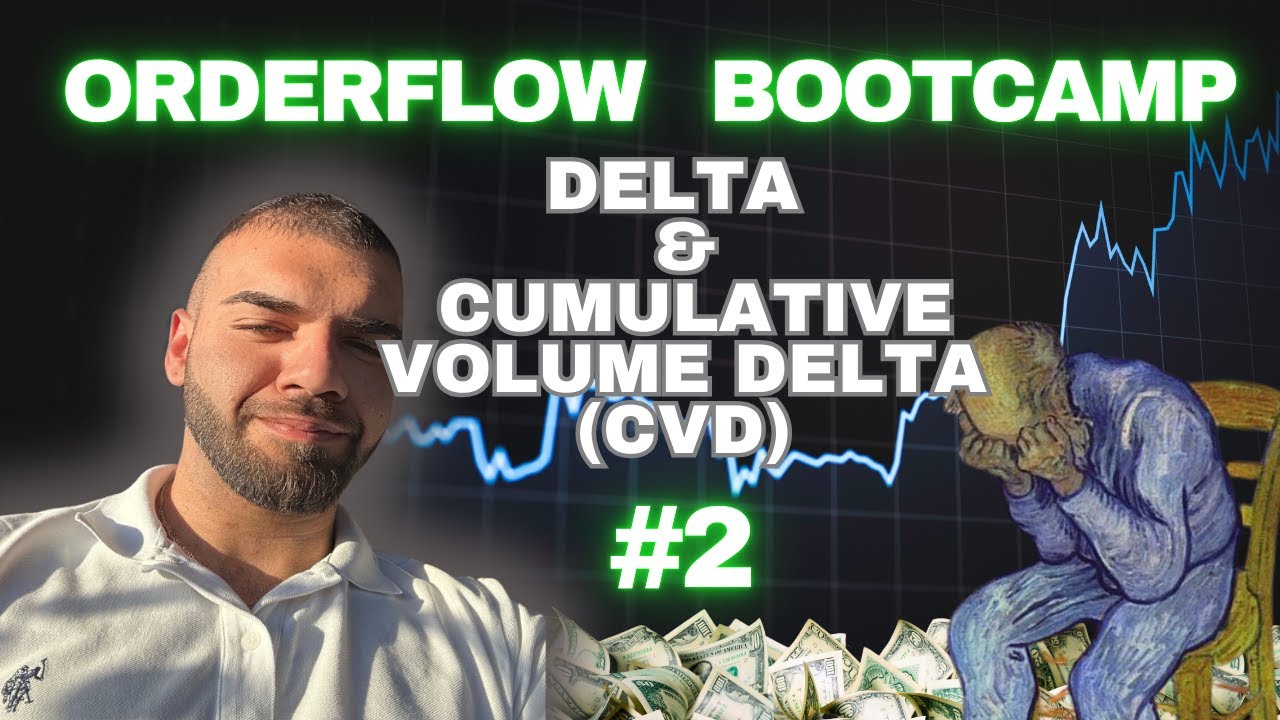 ORDERFLOW BOOTCAMP #2 - DELTA VE CUMULATIVE VOLUME DELTA (CVD)