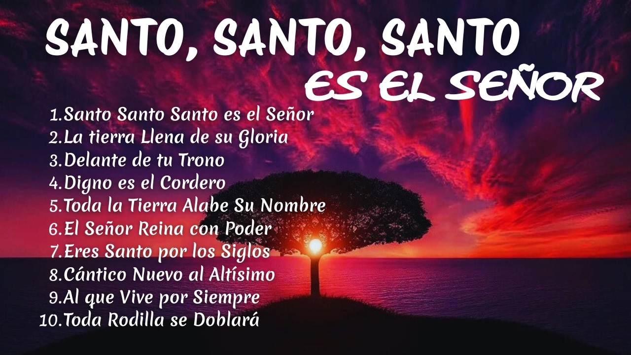 SANTO, SANTO, SANTO ES EL SEÑOR ‐ Alabanzas Cristianas   Música Cristiana