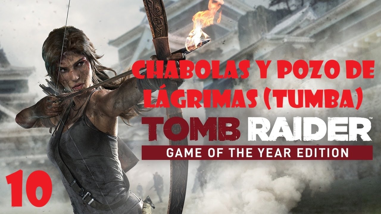 Tomb Raider GOTY Edition (Español) PC (Win11) Steam. Parte 10: Chabolas y Pozo de Lágrimas (Tumba)
