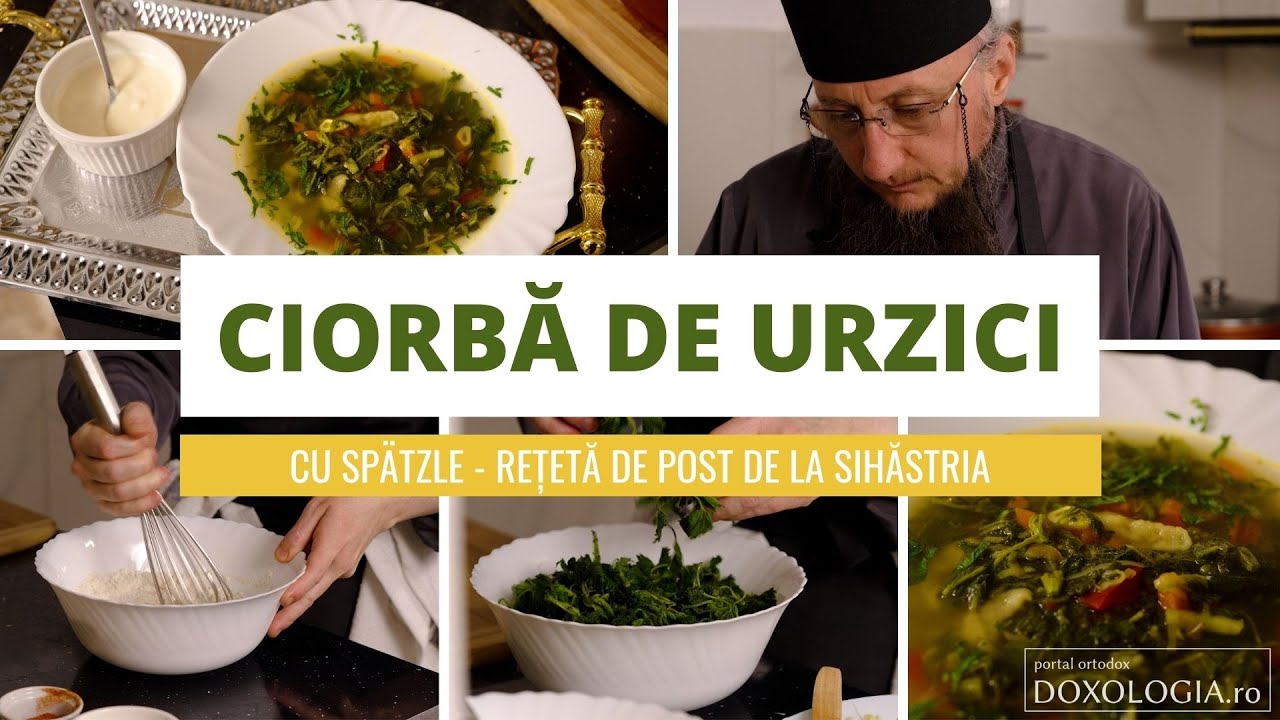 Ciorbă de urzici cu spätzle – rețetă de post de la Mănăstirea Sihăstria
