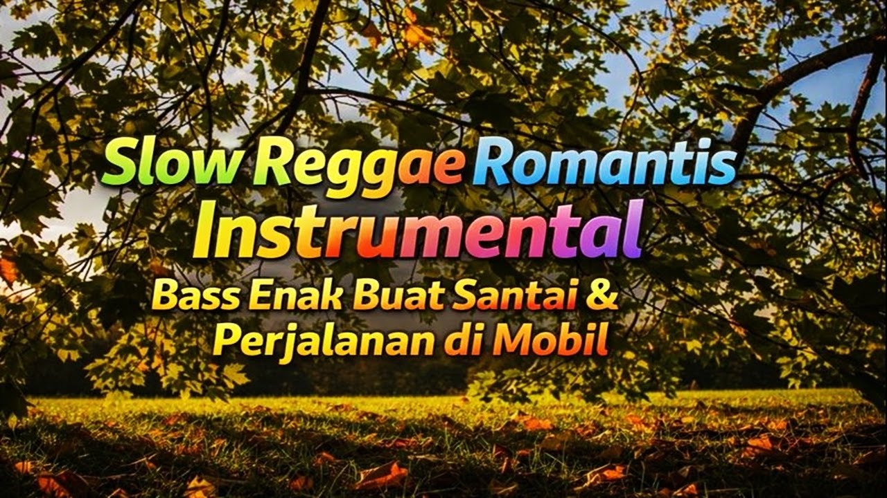 Slow Reggae Romantis Instrumental – Bass Enak Buat Santai & Perjalanan di Mobil