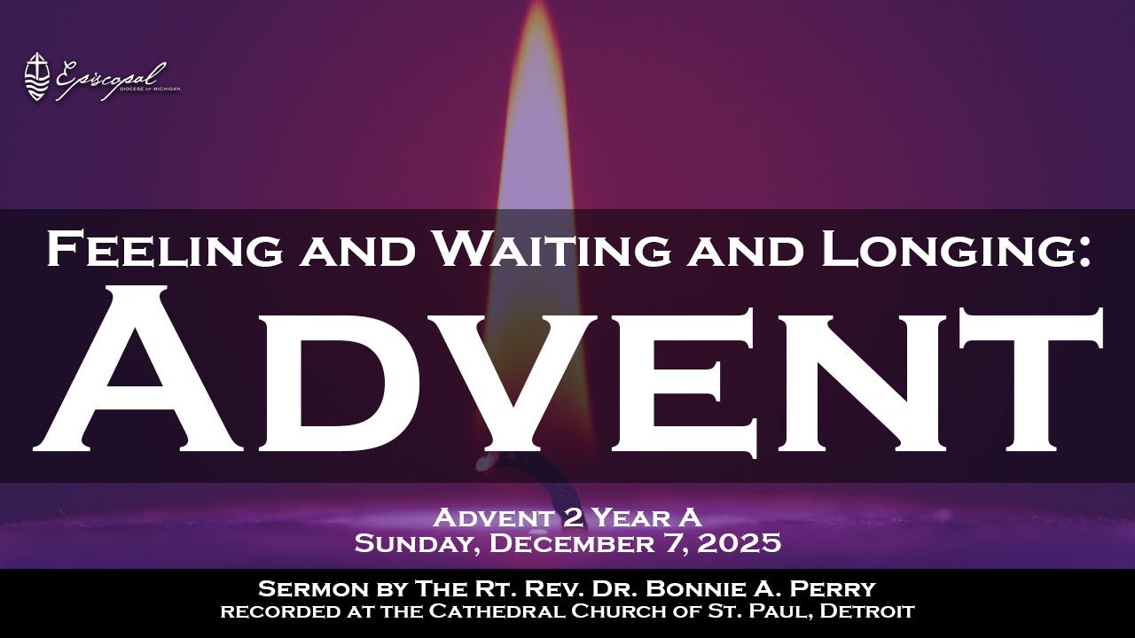Feeling and Waiting and Longing: Advent | Sermon by Bishop Bonnie A. Perry