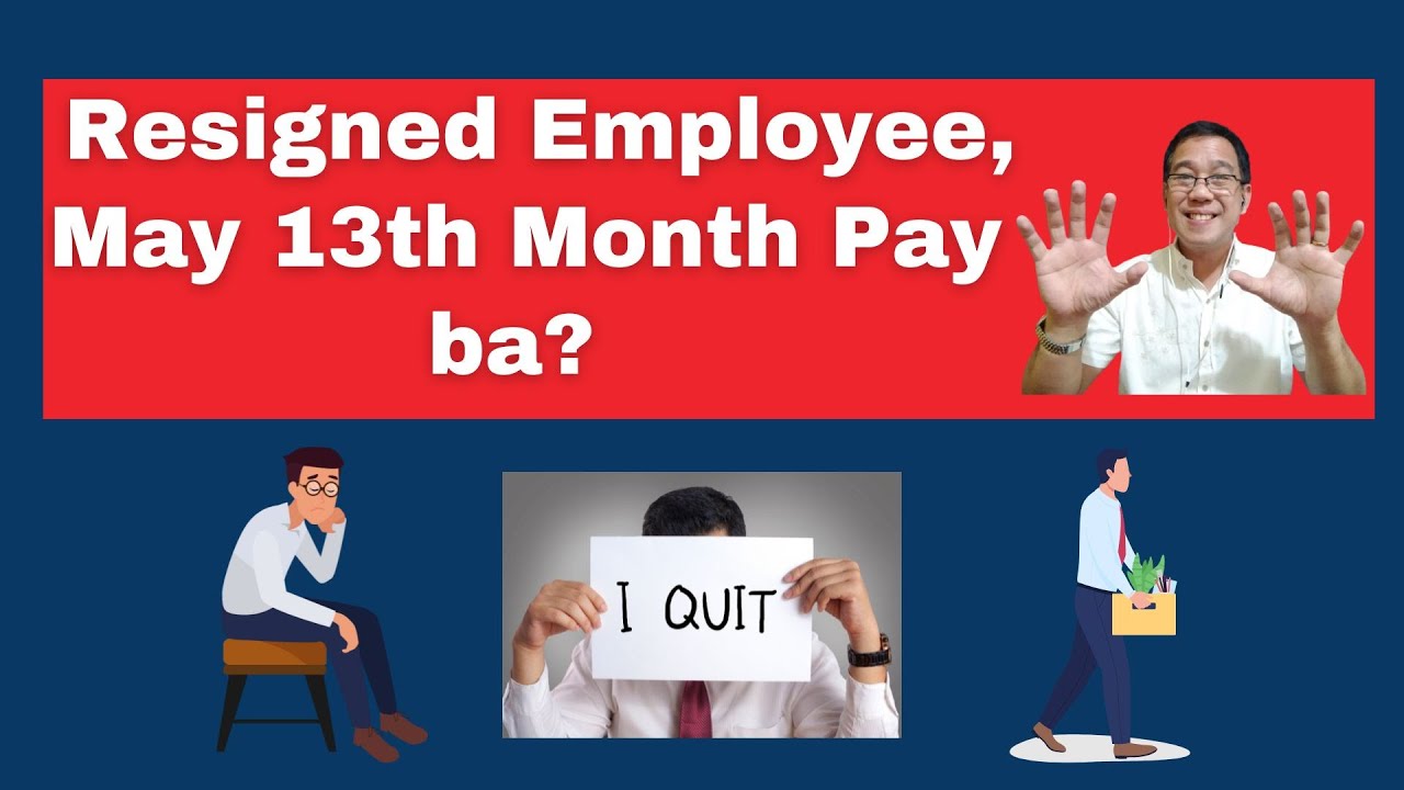 Resigned Employee,May 13th Month Pay ba? /How Much? (Prof. Allan)