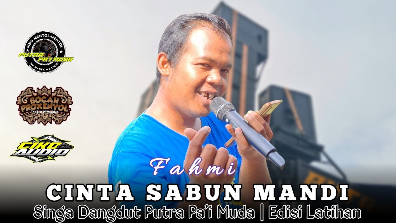 CINTA SABUN MANDI - VOC : FAHMI | PUTRA PA'I MUDA | EDISI LATIHAN