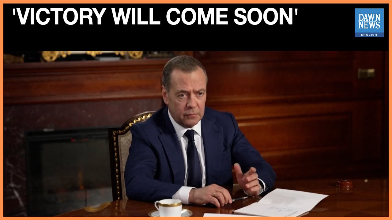 Russia's Medvedev says Victory will Come Soon in Ukraine War | Dawn News English
