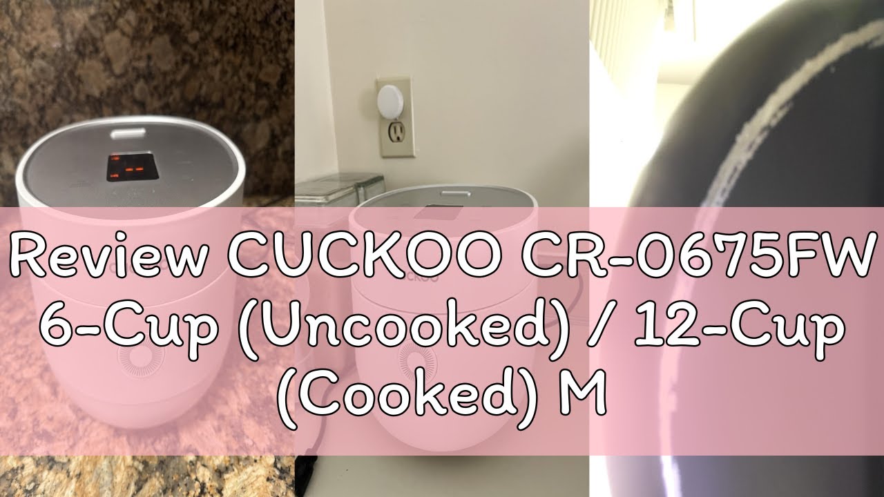 Review CUCKOO CR-0675FW 6-Cup (Uncooked) / 12-Cup (Cooked) Micom Rice Cooker with Nonstick Inner Pot