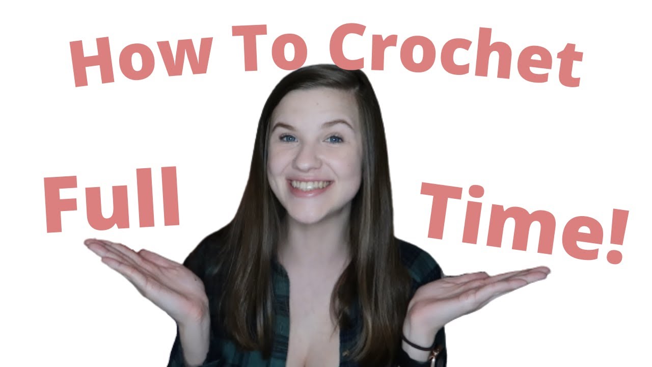 How I'm Able To Crochet Full-Time At 19 and My Tips For You To Start Crocheting as a Full Time Job