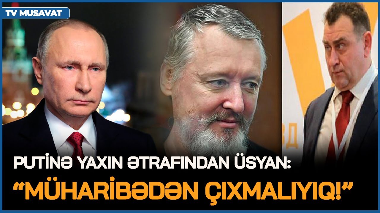 Putinə yaxın ətrafından ÜSYAN! Müharibədən ÇIXMALIYIQ – xalq MƏĞLUBİYYƏTİ HİSS EDİR