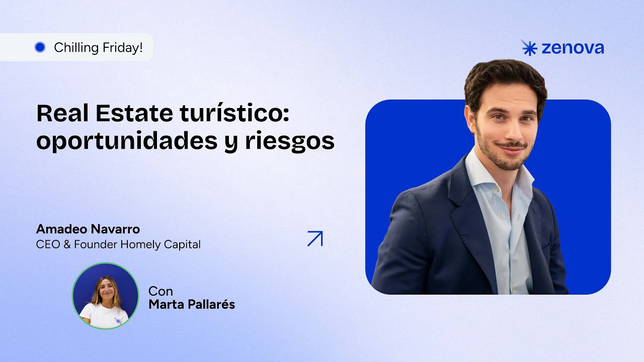 Chilling Friday #3.07 Amadeo Navarro | Real Estate turístico: oportunidades y riesgo