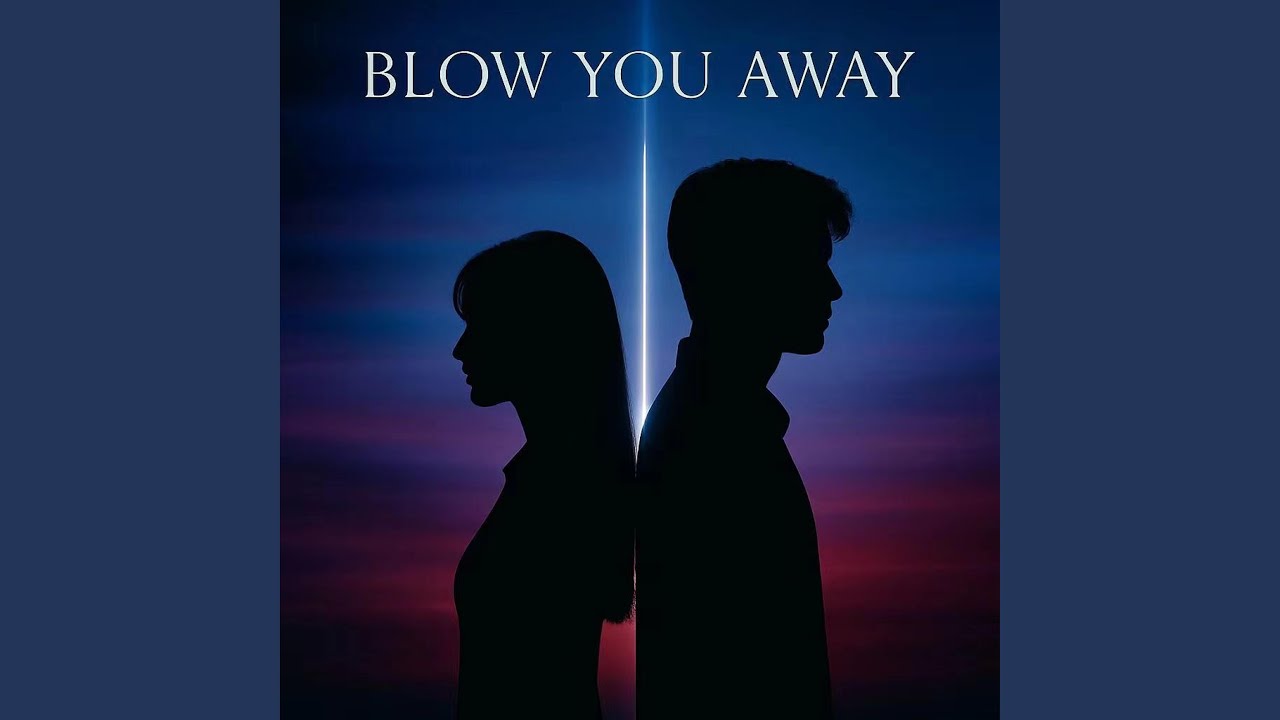BLOW YOU AWAY