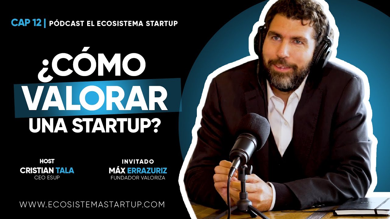 Valorar una Startup. ¿Cómo hacerlo? - Episodio 12