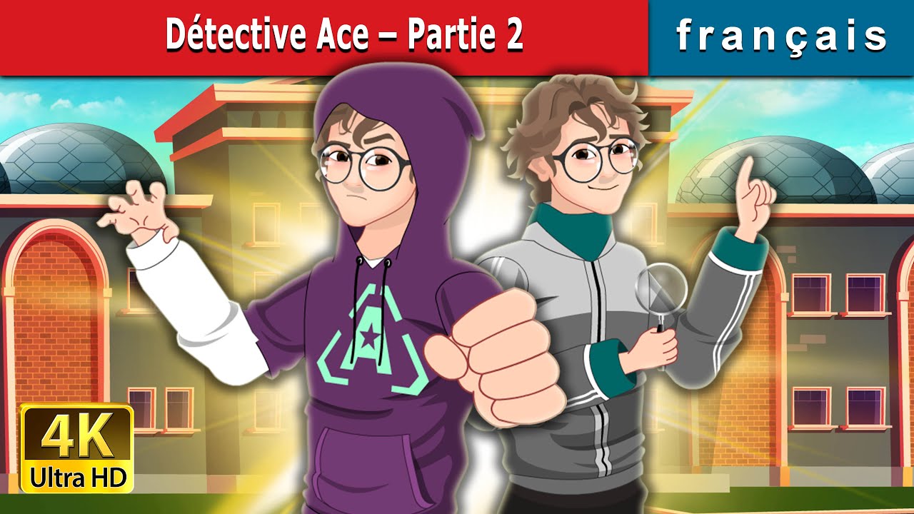 Détective Ace – Partie 2 |  Detective Ace- Part-2 in French | Contes De Fées Français
