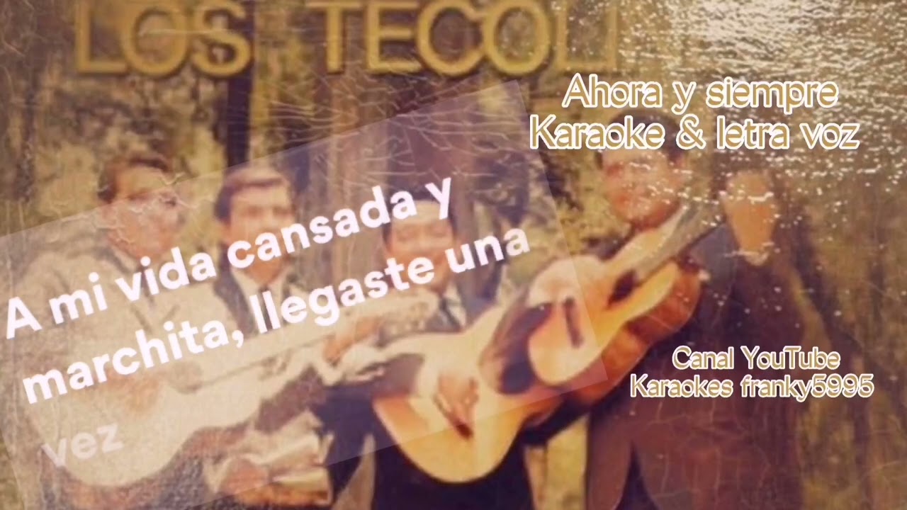 LOS TECOLINES, AHORA Y SIEMPRE, KARAOKE & LETRA VOZ