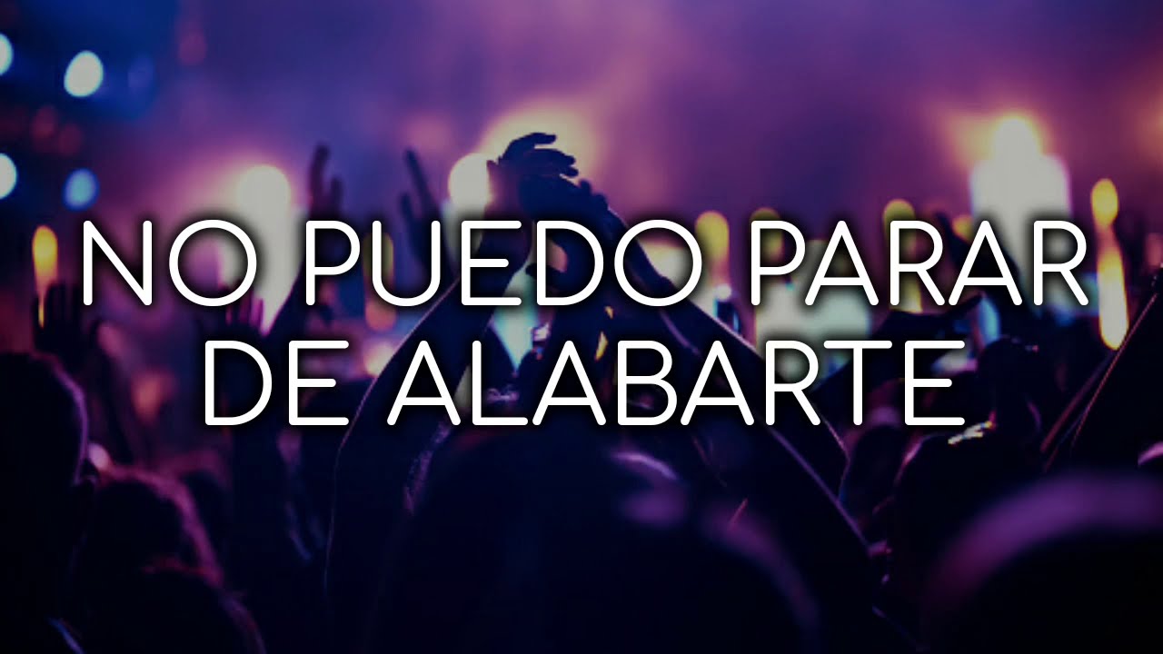 NO PUEDO PARAR DE ALABARTE - Erick Porta (Letra)