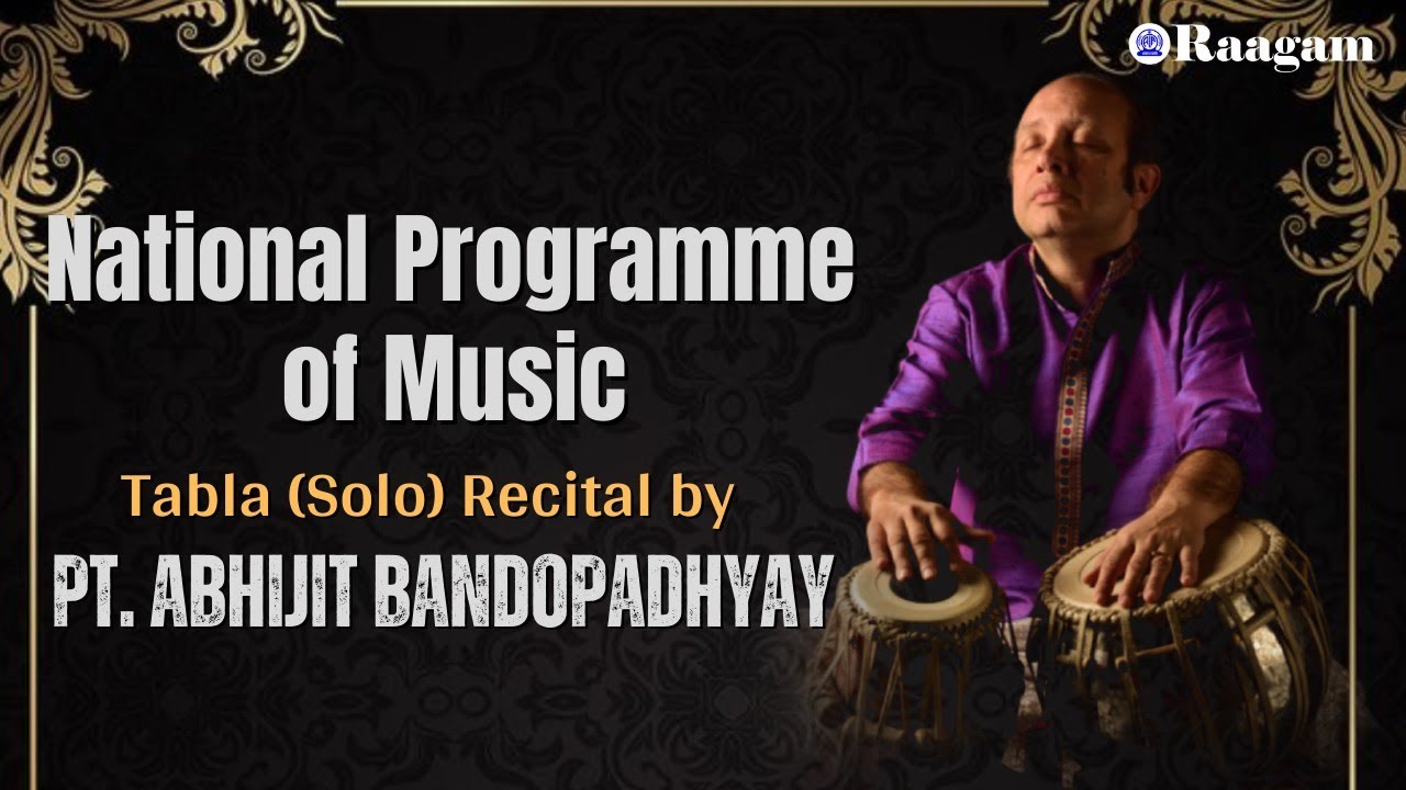 National Programme of Music II Tabla (Solo) Recital by Pandit Abhijit Bandopadhyay