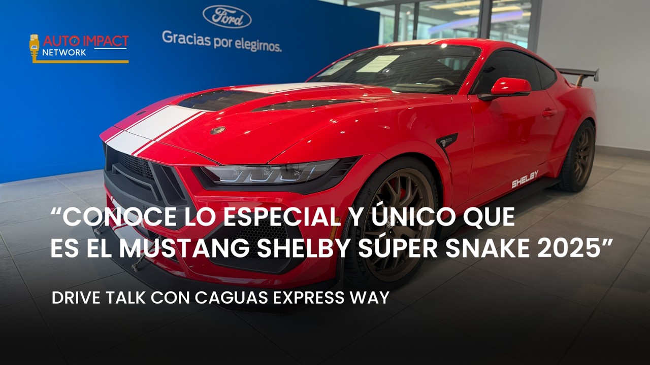 Mustang Shelby Súper Snake 2025 🔥 | El Mustang MÁS EXCLUSIVO que verás este año | Drive Talk