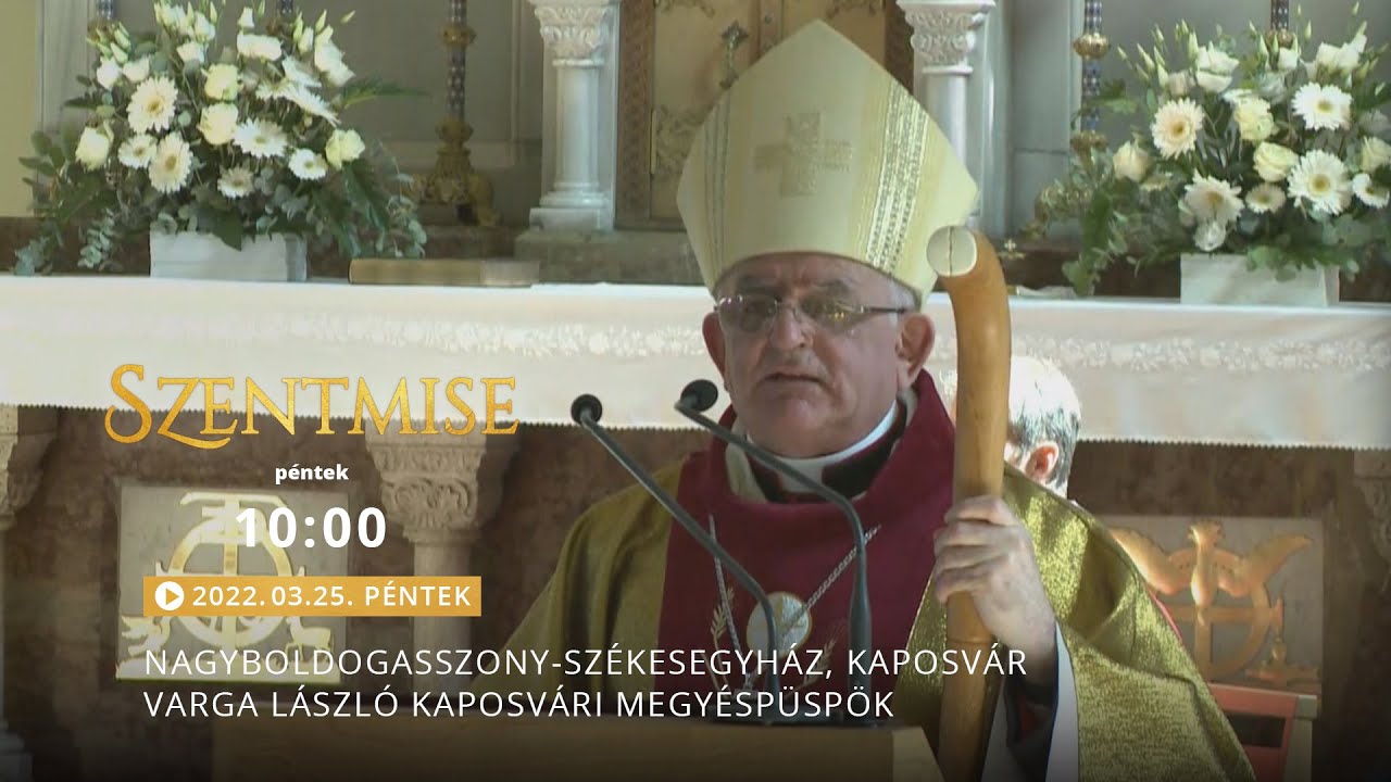 Szentmise a kaposvári Nagyboldogasszony-székesegyházból – Varga László – 220325