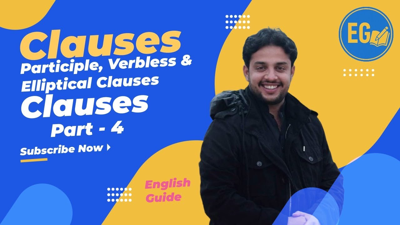 Clauses in English Grammar | Participle Clauses, Verbless Clauses & Elliptical Clauses Part 4