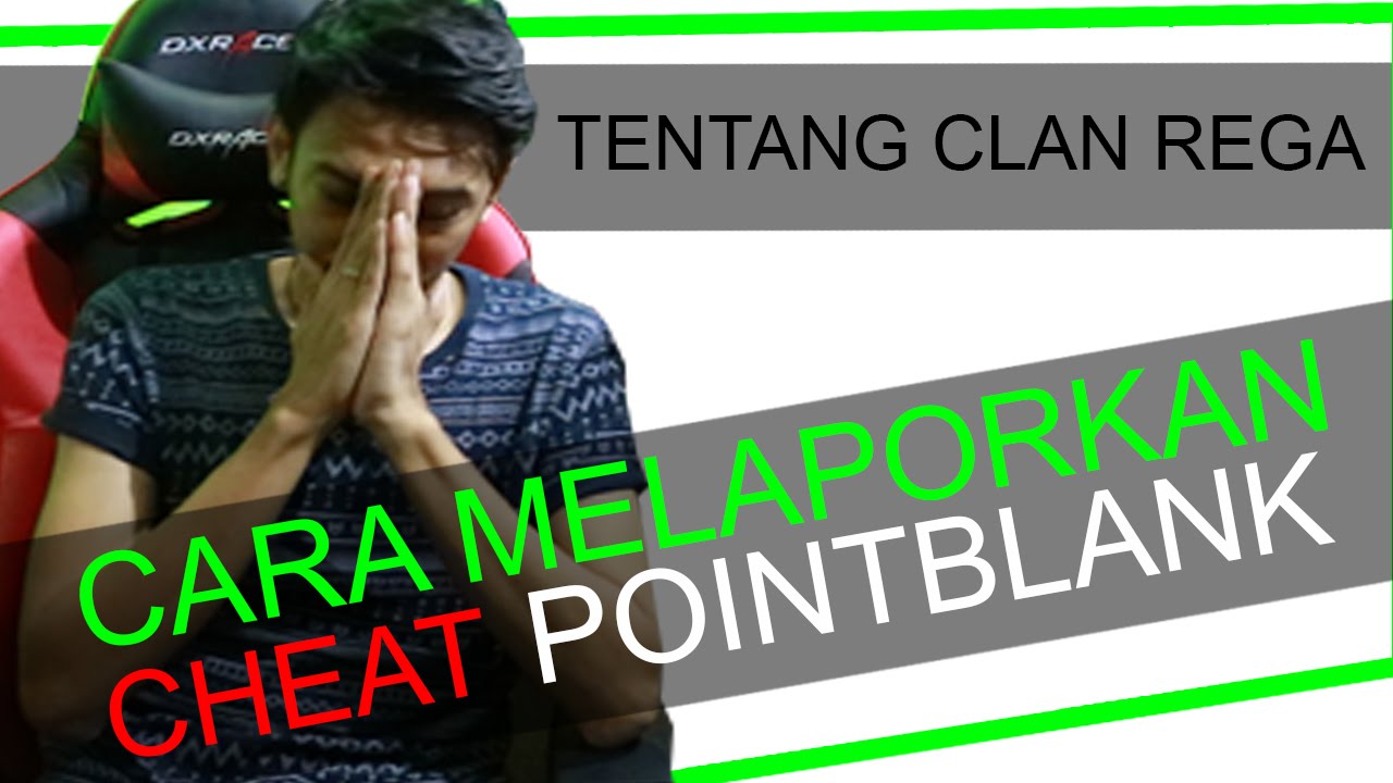 Tentang Clan Rega dan Cara Melaporkan Cheat Point Blank