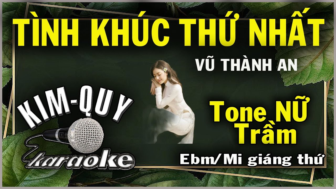 TÌNH KHÚC THỨ NHẤT KARAOKE - Tone NỮ Trầm ( Ebm/Mi giáng thứ )