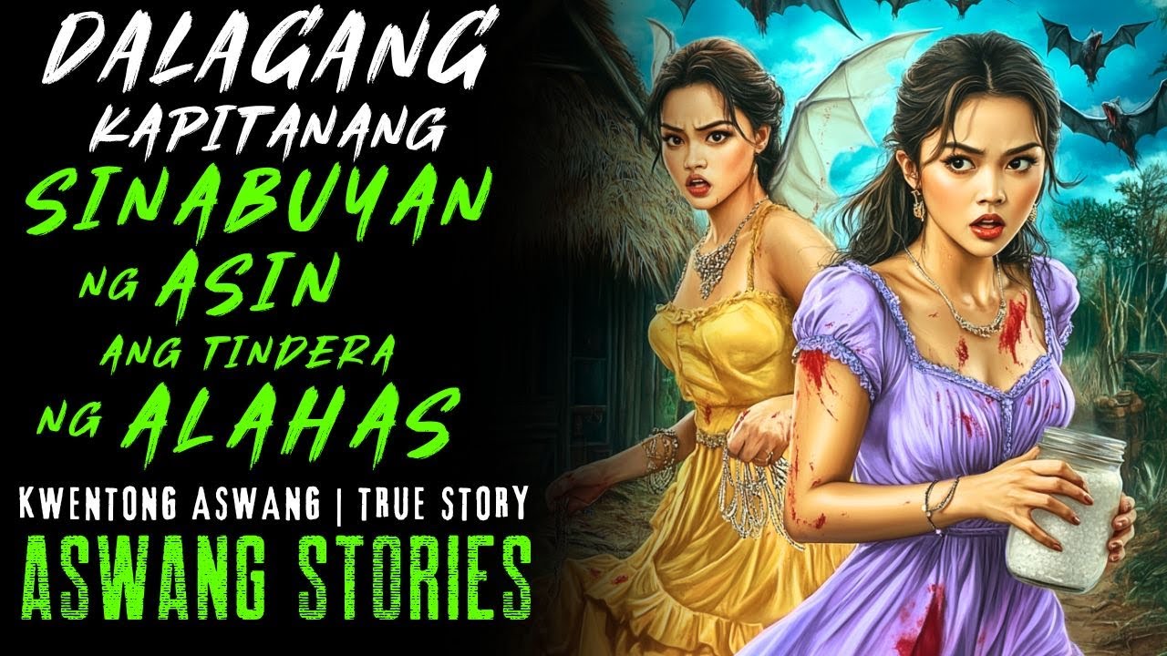 DALAGANG KAPITANANG SINABUYAN NG ASIN ANG TINDERA NG ALAHAS I Kwentong Aswang I True Story
