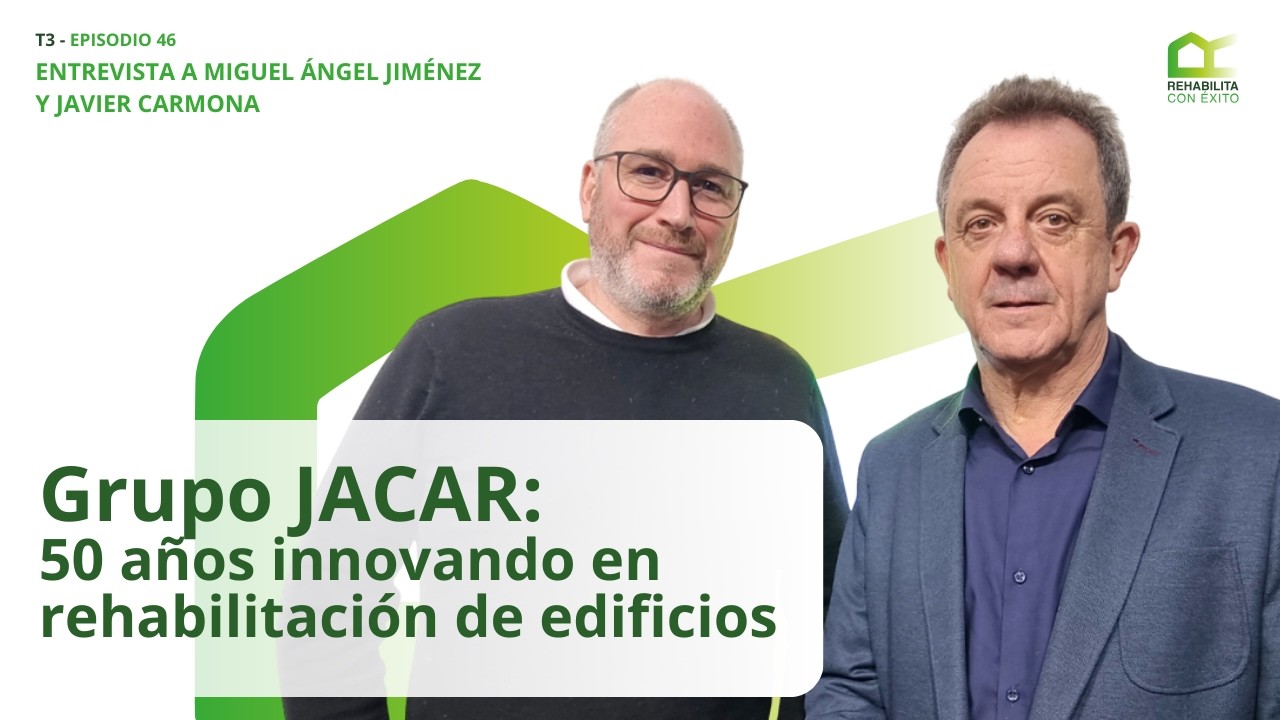 Grupo JACAR: 50 años innovando en rehabilitación de edificios | Rehabilita con Éxito
