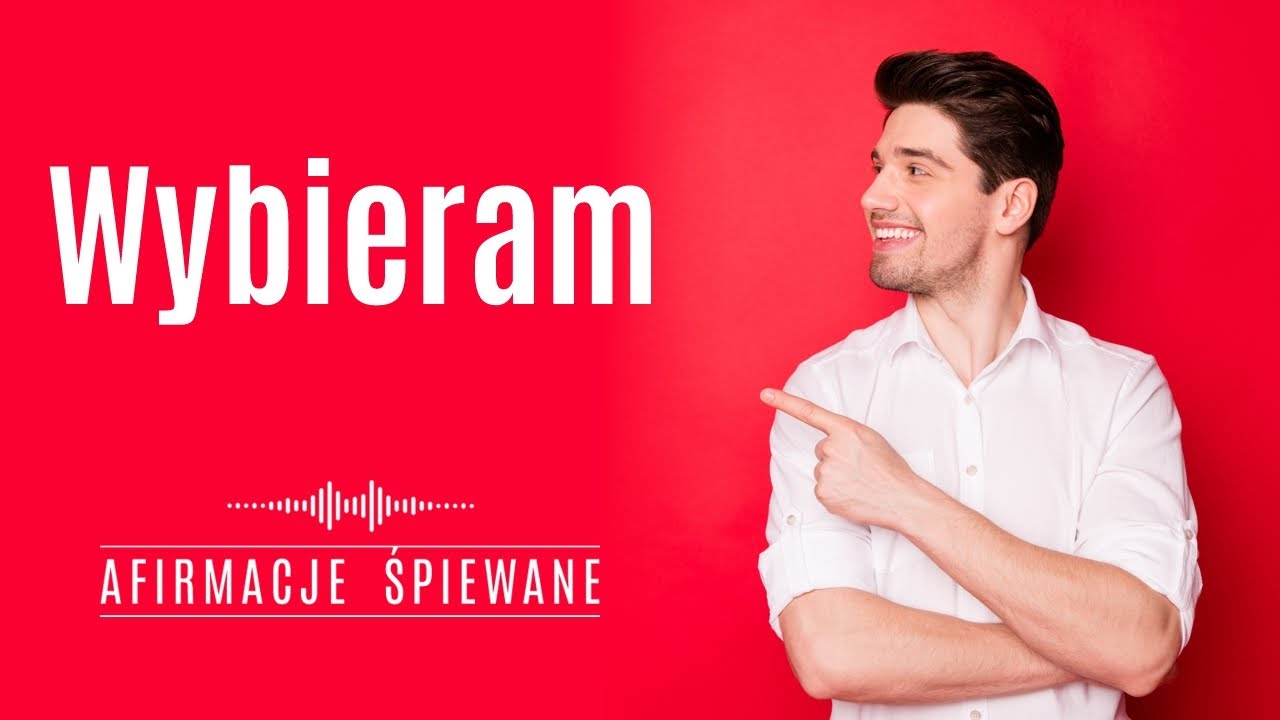 Poczuj MOC SŁOWA WYBIERAM i świadomie kształtuj swoje życie | Afirmacje Śpiewane | #wybieram