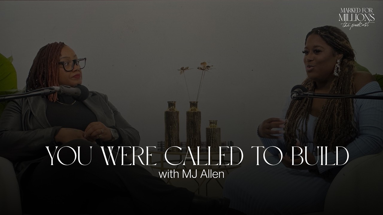 You Were Created to Build | Annette Campbell & MJ Allen | Marked for Millions Podcast