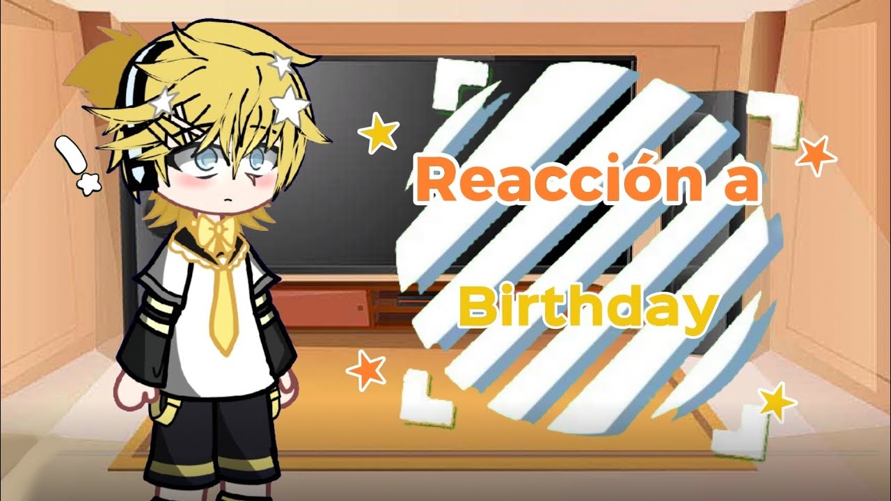 ✮ Vocaloids reaccionan a birthday ✮// 🎧🏃‍♀️