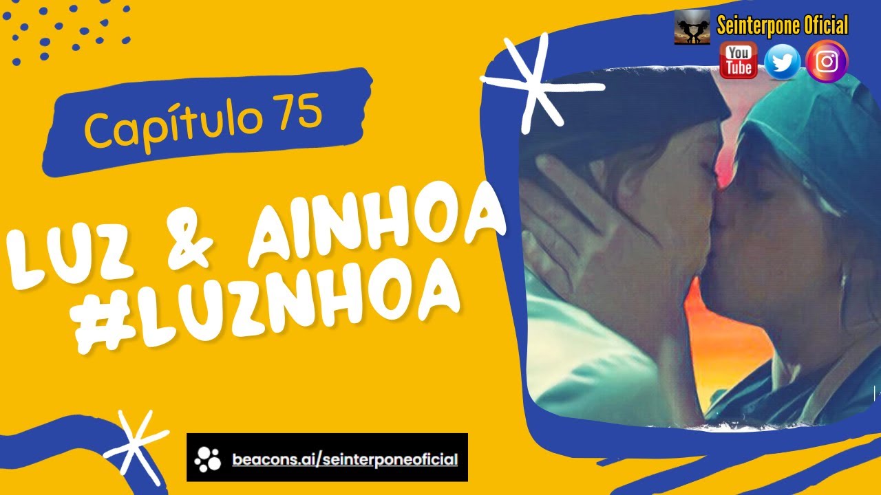 75.- Luz y Ainhoa #Luznhoa | #4Estrellas | Sub. EN, SP, PT, IT, DE, FR