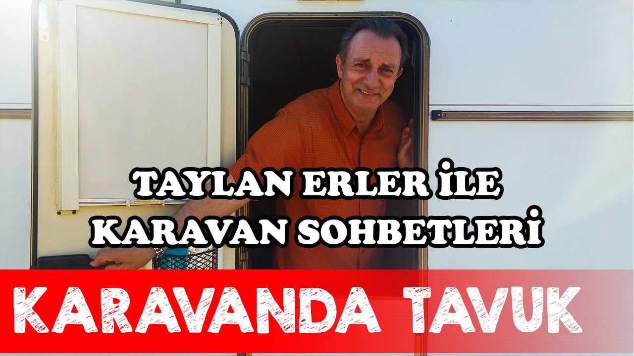 Taylan Erler ile Karavan Sohbetleri | Karavanda Tavuk