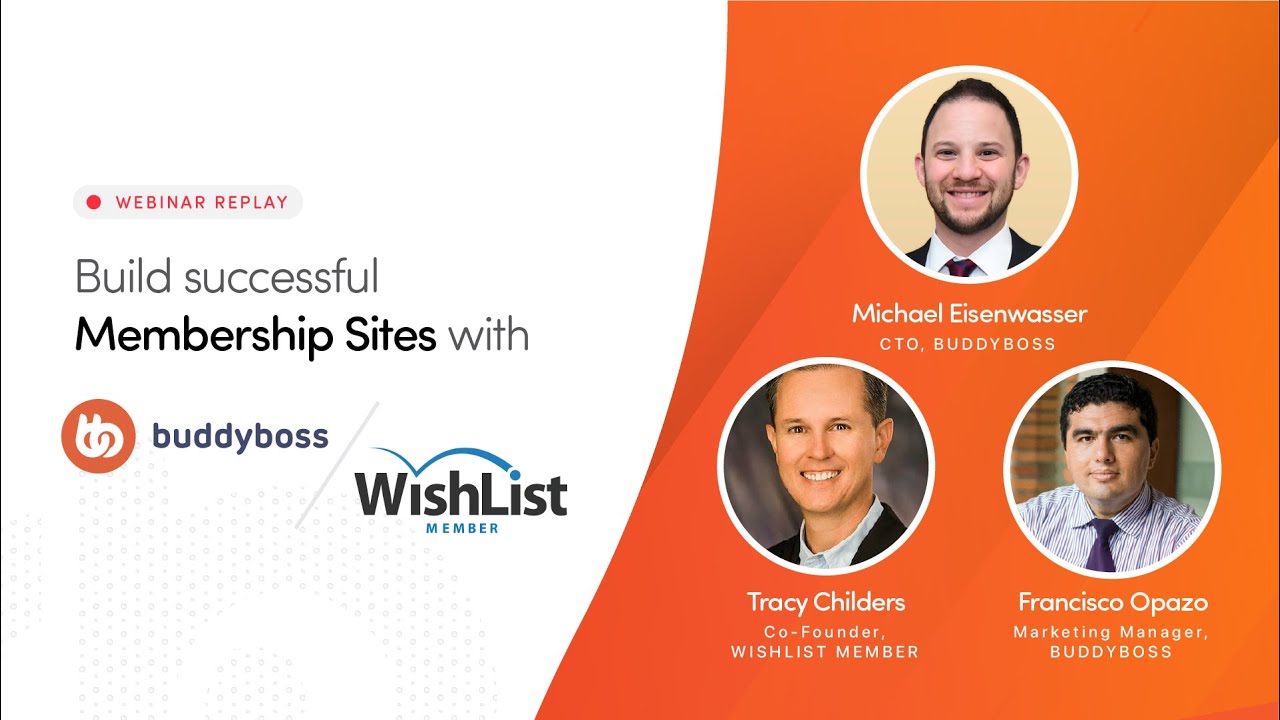 Webinar Replay: Build Successful Membership Sites with BuddyBoss and Wishlist Member | BuddyBoss