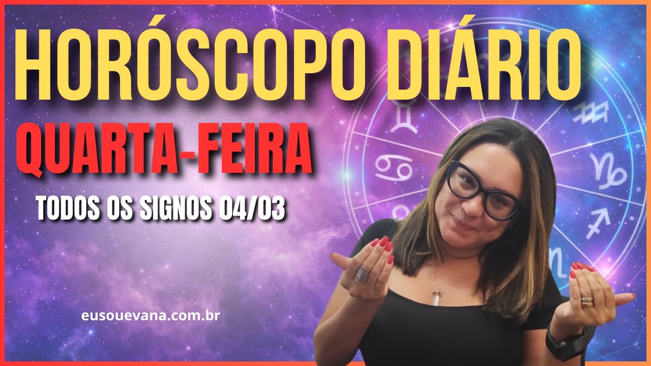 HORÓSCOPO DIÁRIO HOJE | QUARTA-FEIRA 04/03/2026 - PREVISÕES PARA TODOS OS SIGNOS! #horoscopo