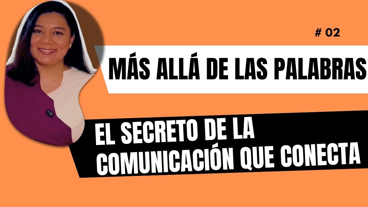 Ep. 2: Trucos para lograr la comunicación que conecta