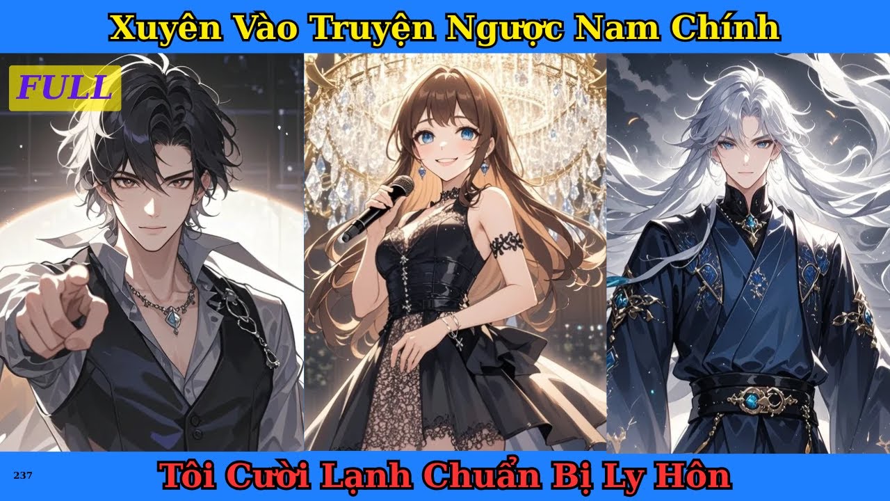 [Truyện Audio Full] Xuyên Vào Truyện Ngược Nam Chính Tôi Cười Lạnh Chuẩn Bị Ly Hôn