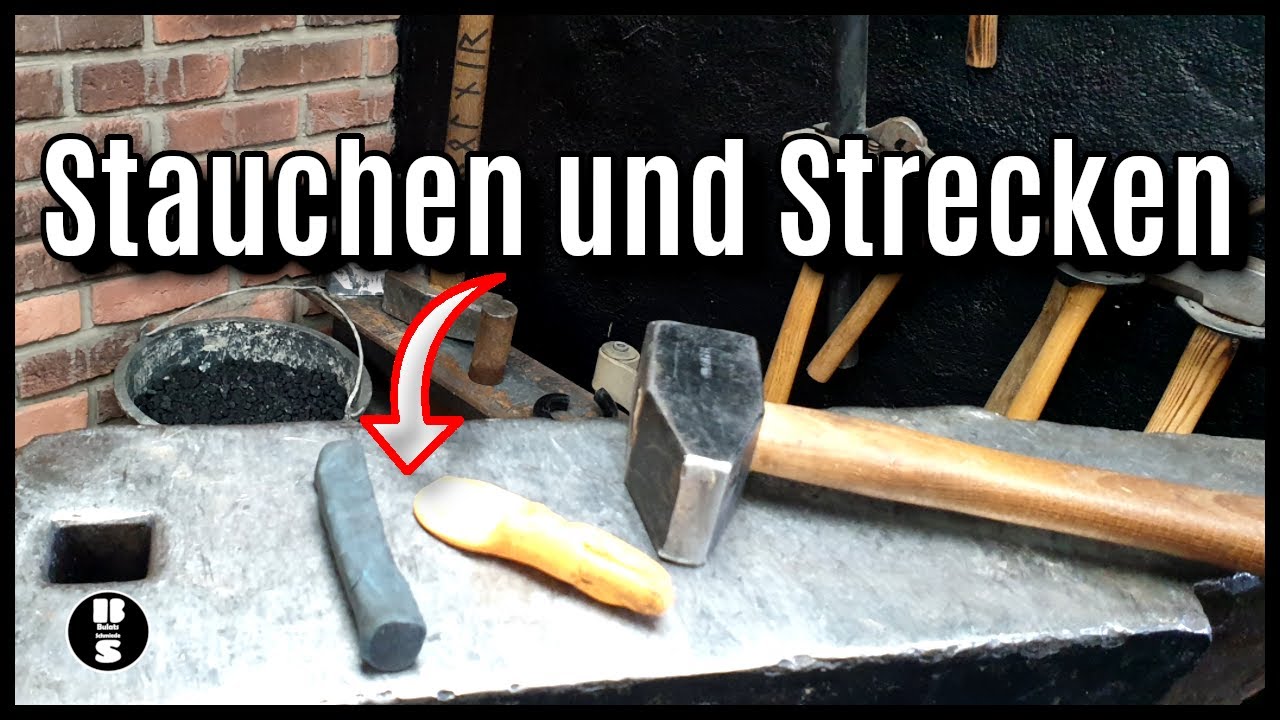 Schmieden / Stauchen und  Strecken was ist das ? Ich erkläre es euch !