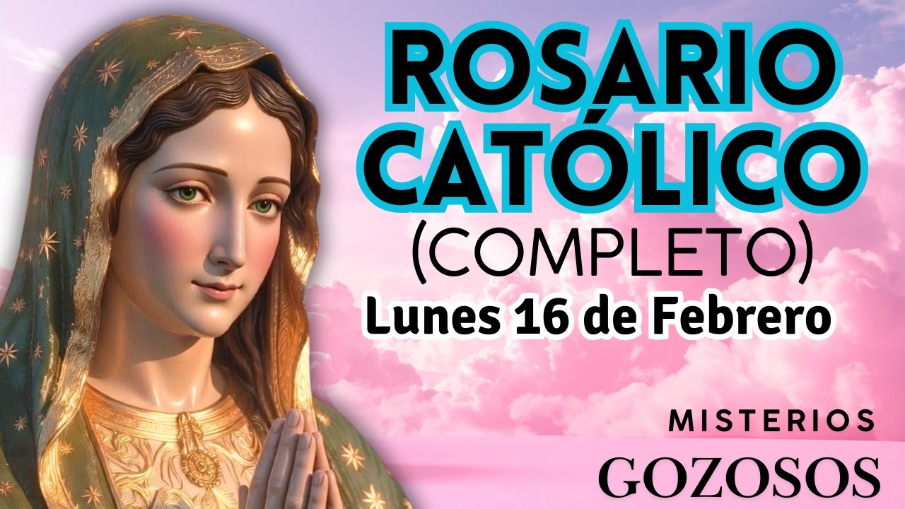Rosario Completo de Hoy para la Virgen María - Lunes 16 de Febrero (Misterios Gozosos)