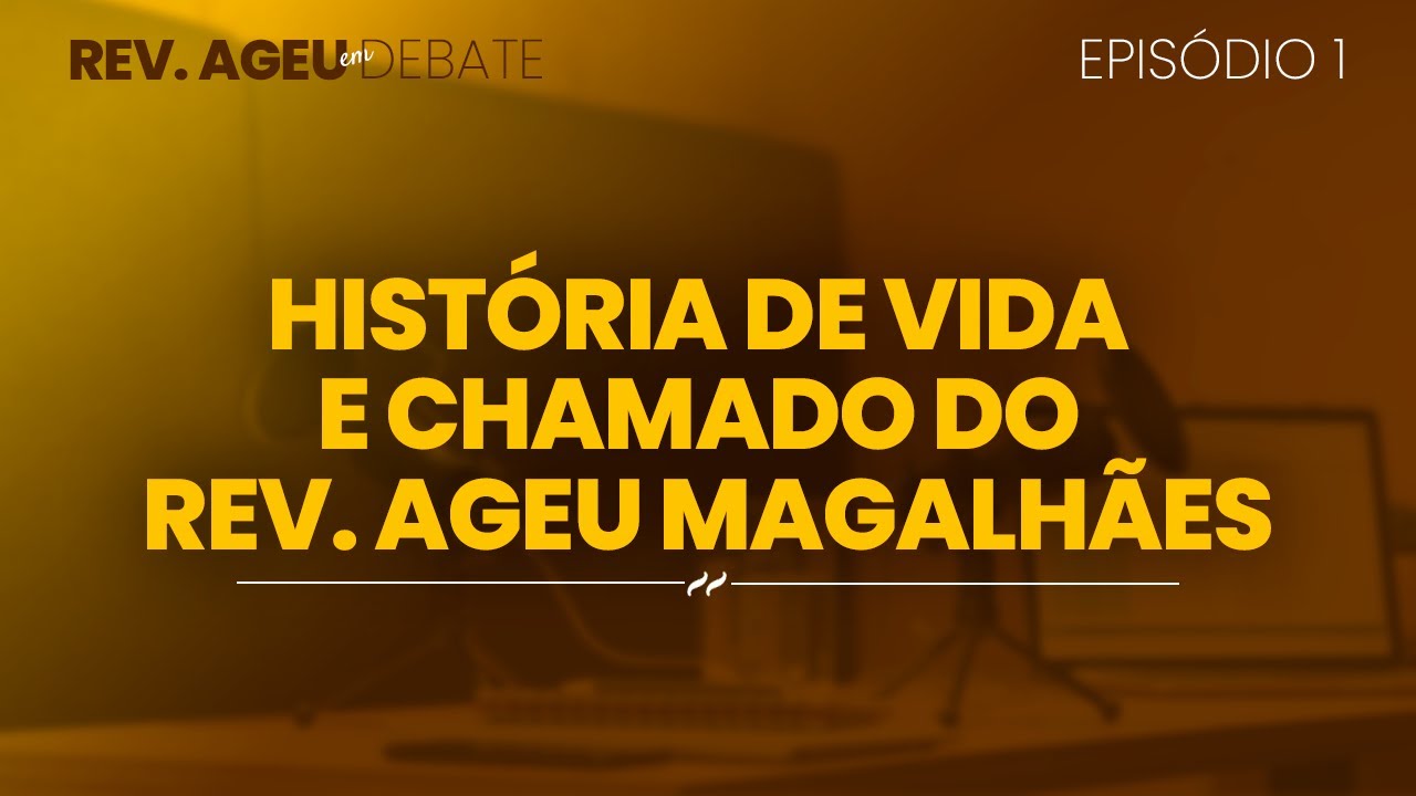 História de vida e chamado do Reverendo Ageu Magalhães