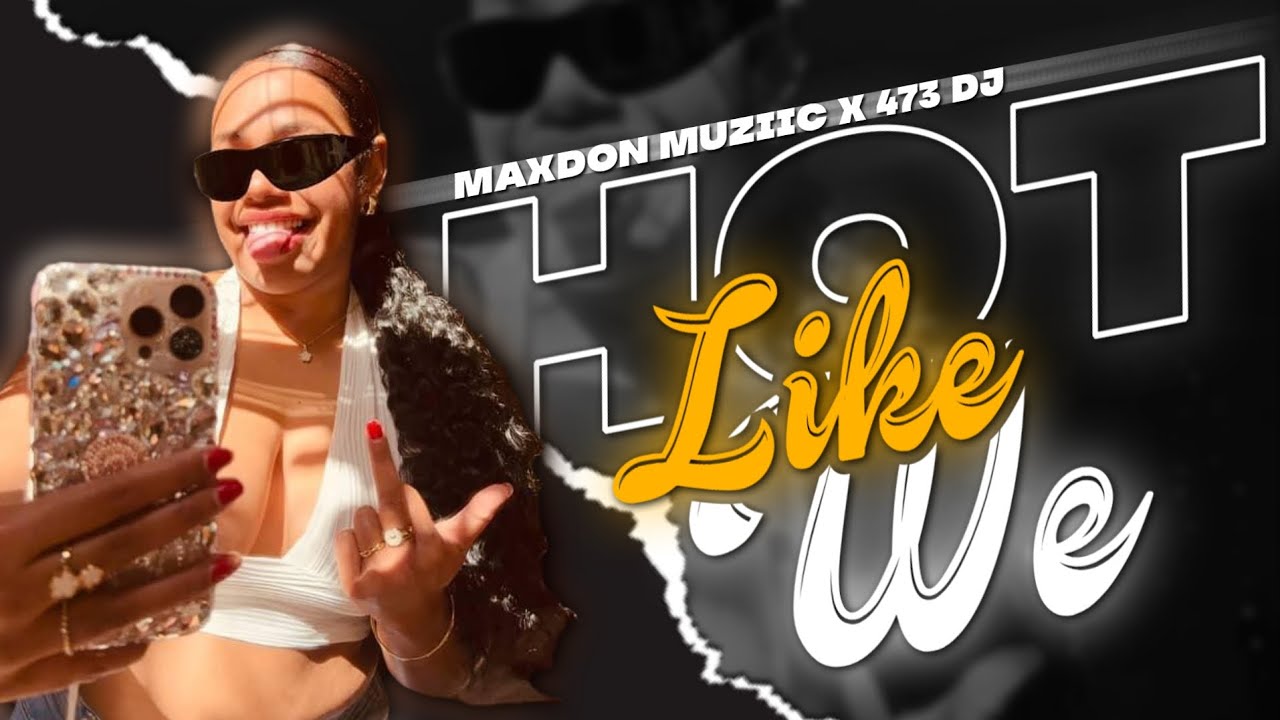HOT LIKE WE [ MAXDON X 473 DJ ]