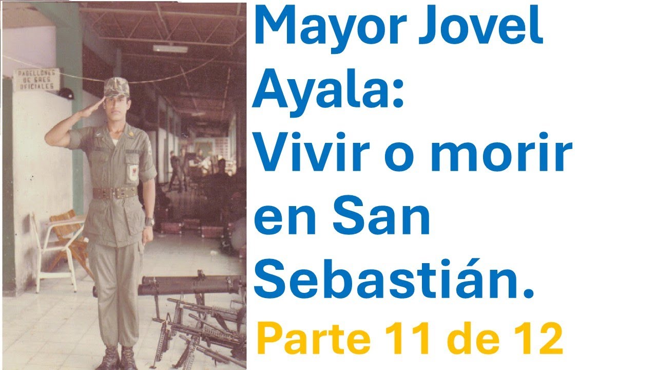 Mayor Jovel Ayala: Vivir o morir en San Sebastián. Parte 11 de 12