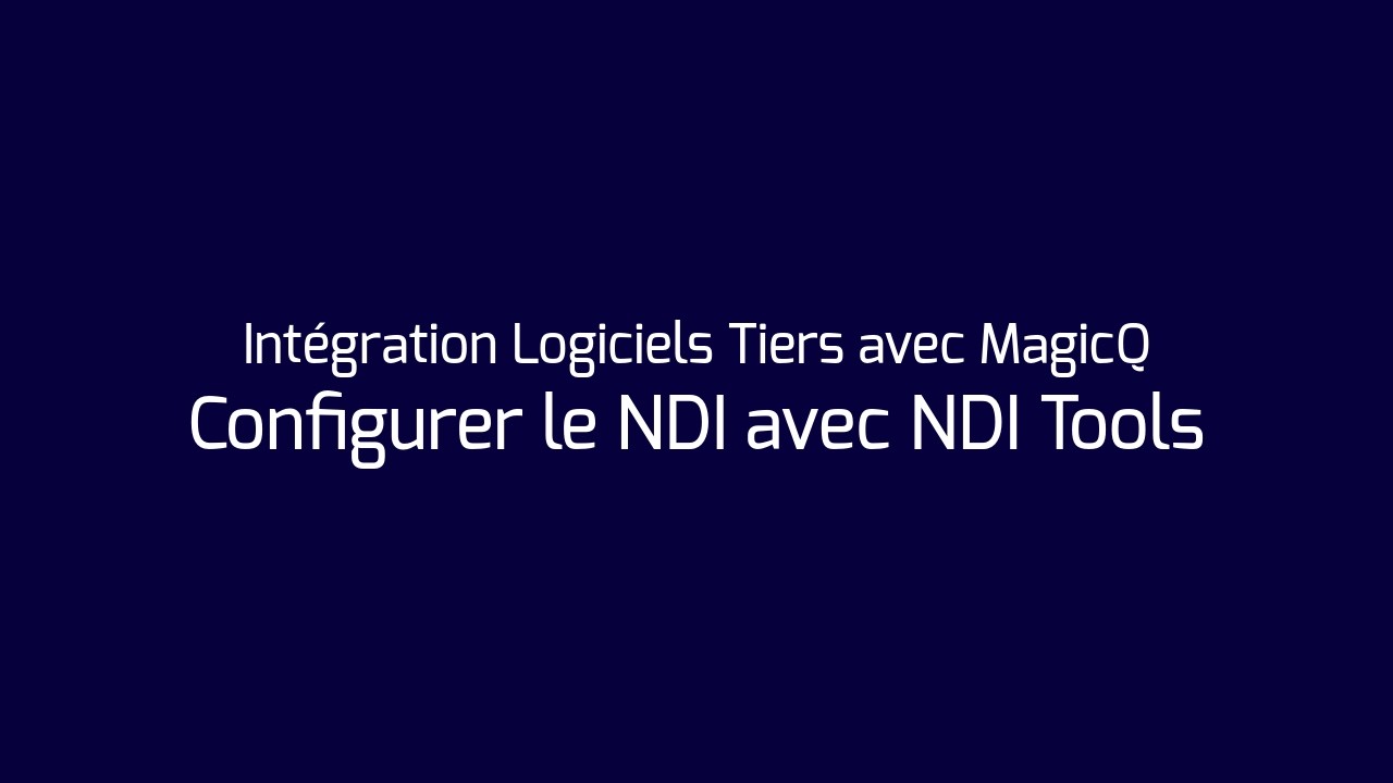 4 - Configurer le NDI avec NDI Tools
