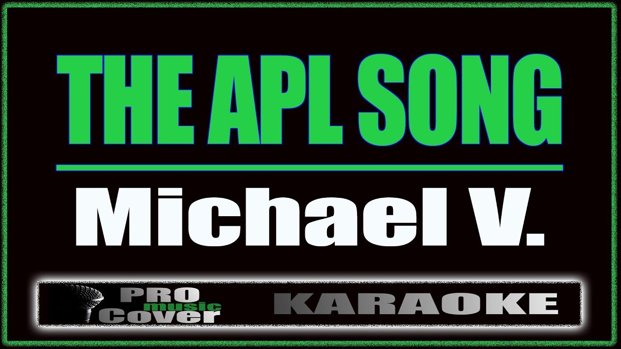 The Apl Song - Michael V. (KARAOKE)