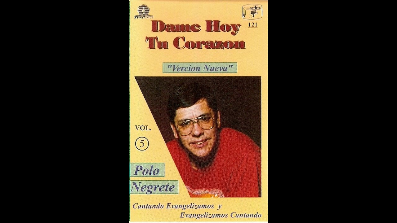 Polo Negrete - Dame hoy tu corazon Vol. 5 (vercion nueva)