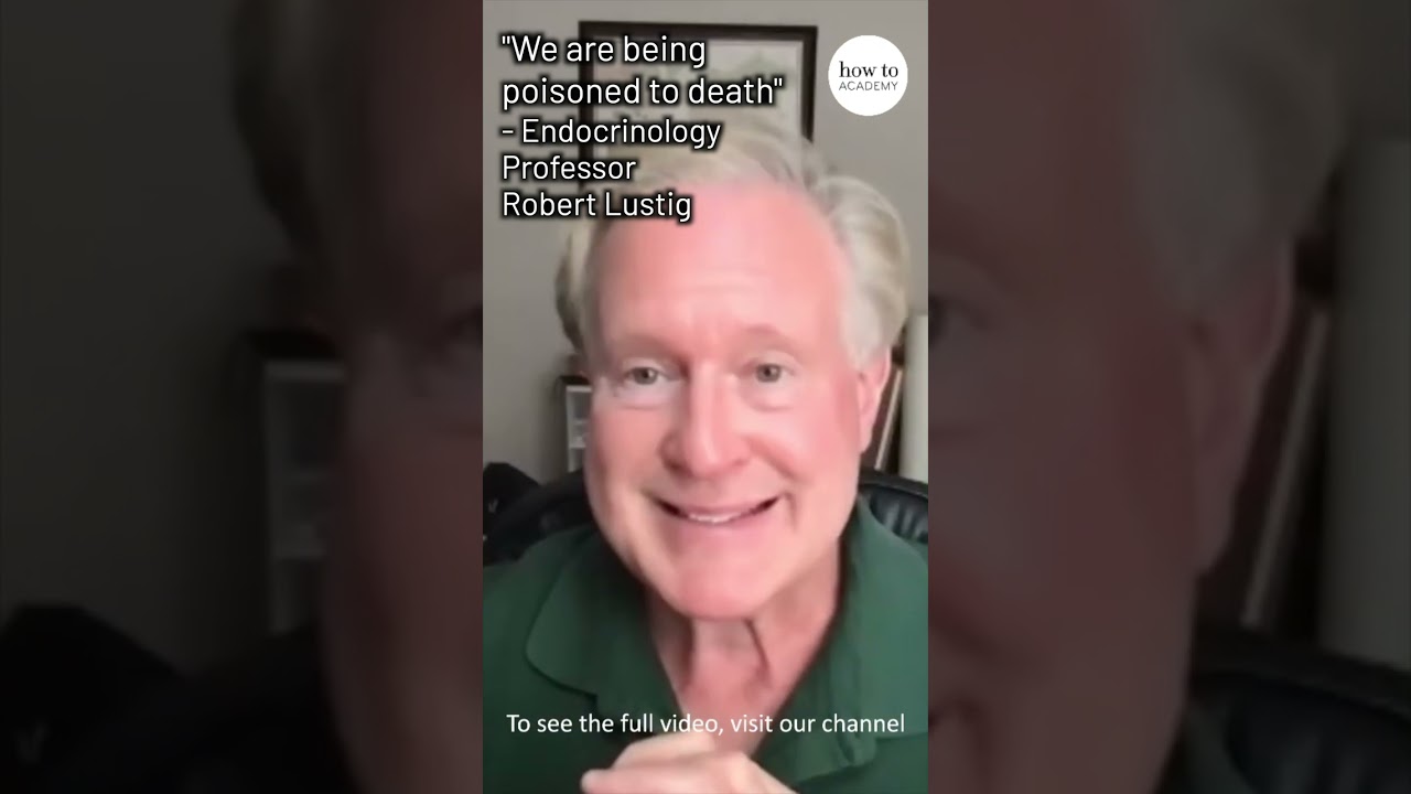 "We are being poisoned to death" - Endocrinology Professor Robert Lustig  