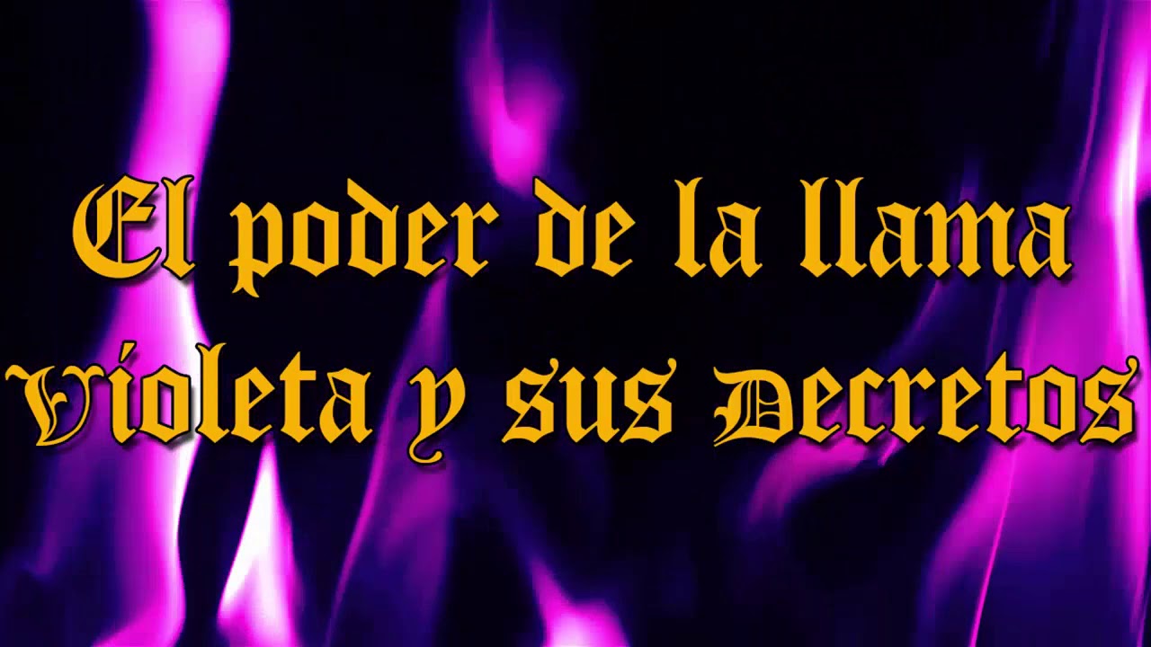 EL PODER DE LA LLAMA VIOLETA Y SUS DECRETOS