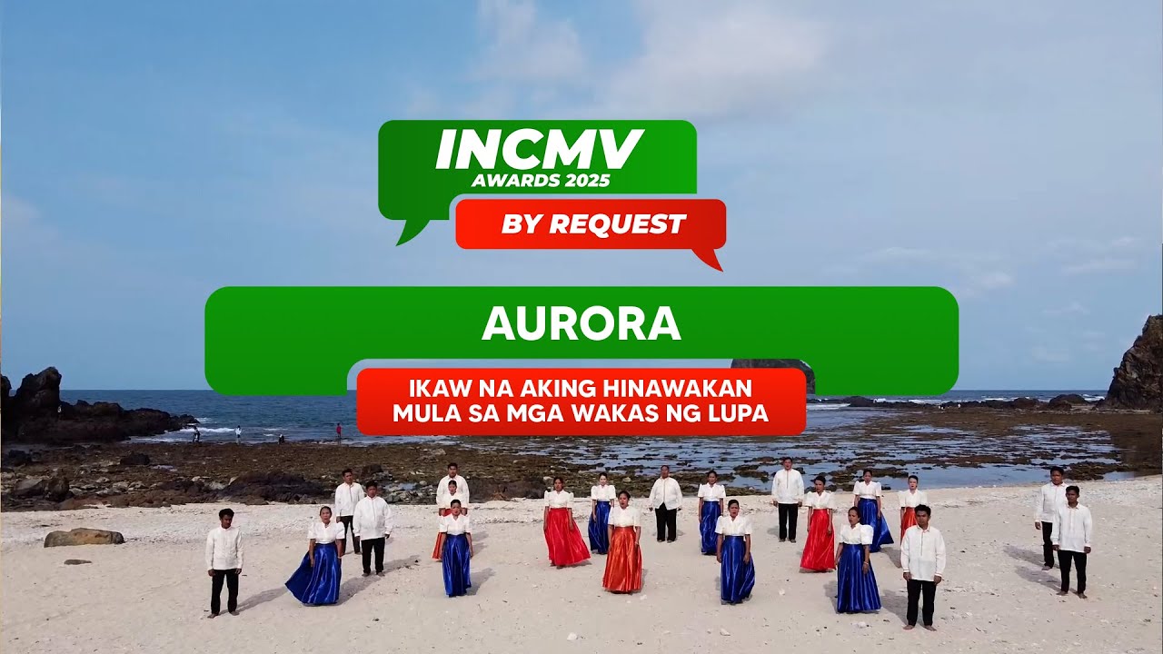 Ikaw na Aking Hinawakan Mula Sa Mga Wakas Ng Lupa | Aurora | INCMV AWARDS 2025